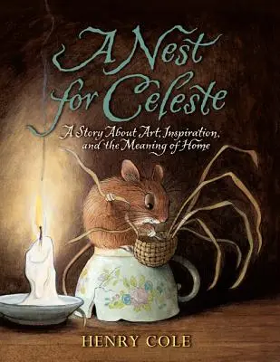 Un nid pour Céleste : Une histoire sur l'art, l'inspiration et le sens de la maison - A Nest for Celeste: A Story about Art, Inspiration, and the Meaning of Home