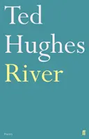 Rivière - Poèmes de Ted Hughes - River - Poems by Ted Hughes