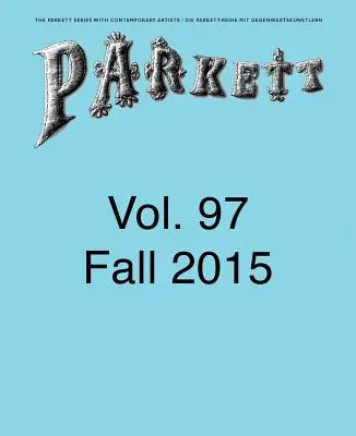 Parkett n° 97 : Andrea Bttner, Abraham Cruzvillegas, Camille Henrot, Hito Steyerl et plus encore - Parkett No. 97: Andrea Bttner, Abraham Cruzvillegas, Camille Henrot, Hito Steyerl and More