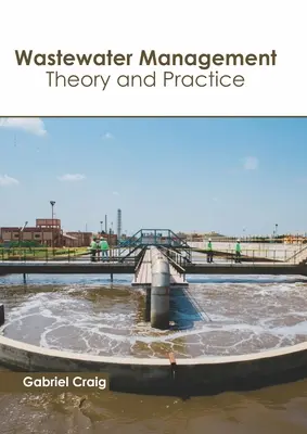 Gestion des eaux usées : Théorie et pratique - Wastewater Management: Theory and Practice