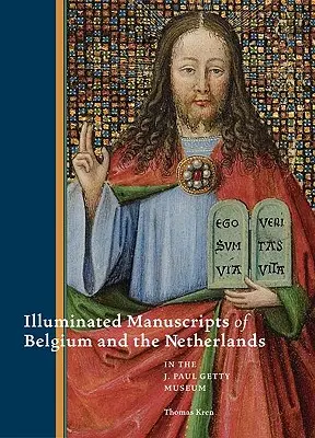 Manuscrits enluminés de Belgique et des Pays-Bas au musée J. Paul Getty - Illuminated Manuscripts from Belgium and the Netherlands in the J. Paul Getty Museum