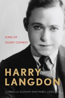 Harry Langdon : le roi de la comédie muette - Harry Langdon: King of Silent Comedy