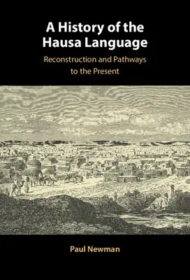 Une histoire de la langue haoussa : Reconstruction et voies vers le présent - A History of the Hausa Language: Reconstruction and Pathways to the Present