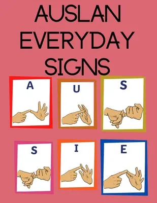 AUSLAN Everyday Signs.Livre éducatif, adapté aux enfants, aux adolescents et aux adultes. Contient les signes quotidiens essentiels. - AUSLAN Everyday Signs.Educational Book, Suitable for Children, Teens and Adults. Contains essential daily signs.