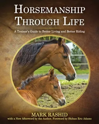 L'équitation à travers la vie : Le guide de l'entraîneur pour une meilleure vie et une meilleure équitation - Horsemanship Through Life: A Trainer's Guide to Better Living and Better Riding