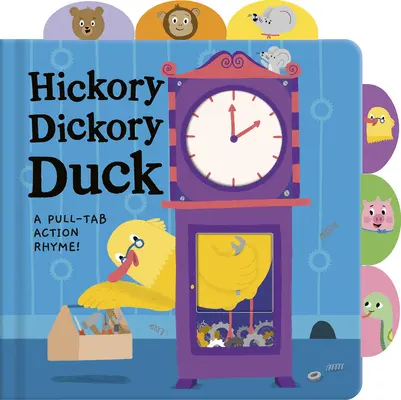 Hickory Dickory Duck : une comptine à tirettes ! - Hickory Dickory Duck: A Pull-Tab Action Rhyme!