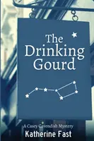 La Gourde à boire : Un mystère de Casey Cavendish - The Drinking Gourd: A Casey Cavendish Mystery