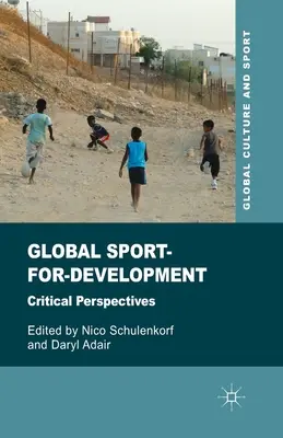 Le sport mondial au service du développement : Perspectives critiques - Global Sport-For-Development: Critical Perspectives
