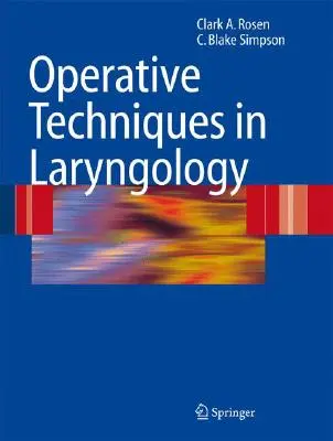 Techniques opératoires en laryngologie - Operative Techniques in Laryngology