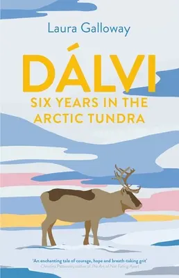 Dlvi : Six ans dans la toundra arctique - Dlvi: Six Years in the Arctic Tundra