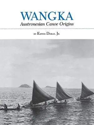 Wangka : Origines des canoës austronésiens - Wangka: Austronesian Canoe Origins