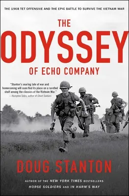 L'odyssée de la compagnie Echo : L'offensive du Têt de 1968 et la bataille épique pour survivre à la guerre du Viêt Nam - The Odyssey of Echo Company: The 1968 Tet Offensive and the Epic Battle to Survive the Vietnam War
