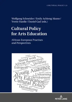 Politique culturelle pour l'éducation artistique : Pratiques et perspectives afro-européennes - Cultural Policy for Arts Education: African-European Practises and Perspectives