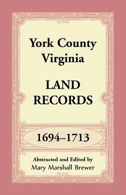 Comté de York, Virginie Registres fonciers, 1694-1713 - York County, Virginia Land Records, 1694-1713