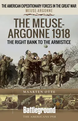 La Meuse-Argonne 1918 : La rive droite jusqu'à l'armistice - The Meuse-Argonne 1918: The Right Bank to the Armistice