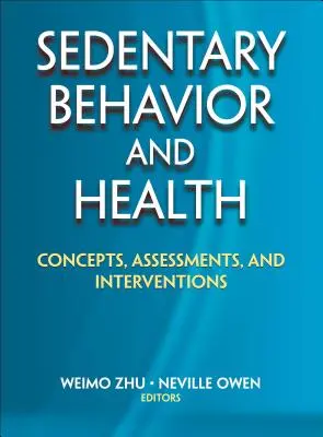 Comportement sédentaire et santé : Concepts, évaluations et interventions - Sedentary Behavior and Health: Concepts, Assessments, and Interventions