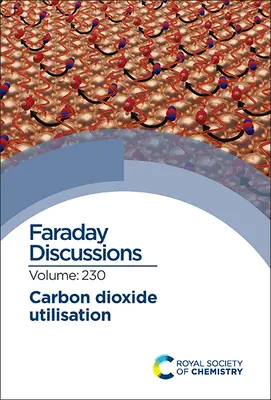 Utilisation du dioxyde de carbone : Discussion de Faraday 230 - Carbon Dioxide Utilisation: Faraday Discussion 230