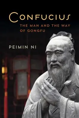 Confucius : L'homme et la voie du Gongfu - Confucius: The Man and the Way of Gongfu