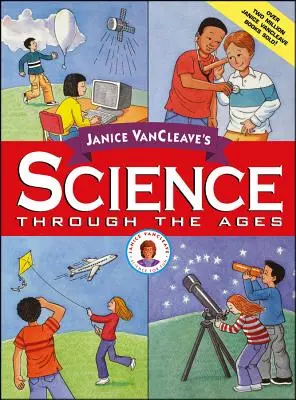 Janice VanCleave's Science Through the Ages (La science à travers les âges) - Janice VanCleave's Science Through the Ages