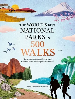 Les meilleurs parcs nationaux du monde en 500 promenades - The World's Best National Parks in 500 Walks