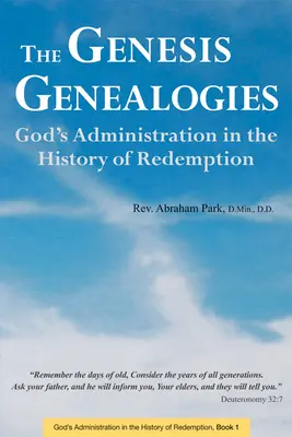 Les généalogies de la Genèse : L'administration de Dieu dans l'histoire de la rédemption (Livre 1) - The Genesis Genealogies: God's Administration in the History of Redemption (Book 1)