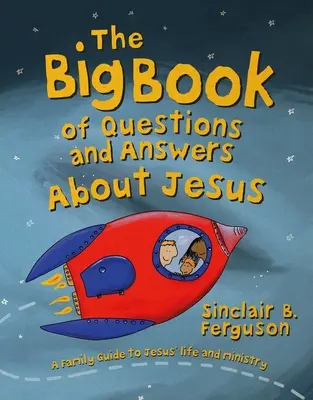 Le grand livre des questions et réponses sur Jésus - The Big Book of Questions and Answers about Jesus