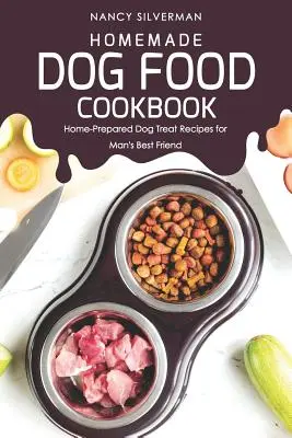 Homemade Dog Food Cookbook : Recettes de friandises pour chiens préparées à la maison pour le meilleur ami de l'homme - Homemade Dog Food Cookbook: Home-Prepared Dog Treat Recipes for Man's Best Friend