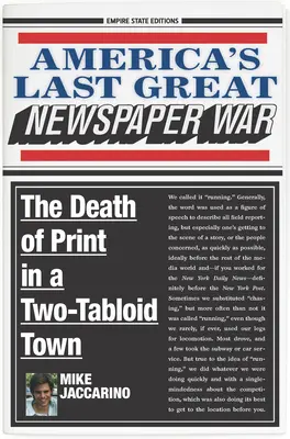 La dernière grande guerre des journaux en Amérique : la mort de la presse écrite dans une ville à deux tabloïdes - America's Last Great Newspaper War: The Death of Print in a Two-Tabloid Town