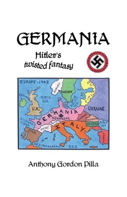 Germania : La fantaisie tordue d'Hitler - Germania: Hitler's Twisted Fantasy