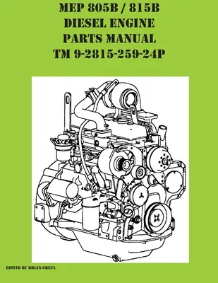 Manuel des pièces de rechange des moteurs diesel MEP 805B / 815B TM 9-2815-259-24P - MEP 805B / 815B Diesel Engine Repair Parts Manual TM 9-2815-259-24P