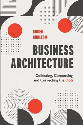 Business Architecture : Collecter, relier et corriger les points - Business Architecture: Collecting, Connecting, and Correcting the Dots