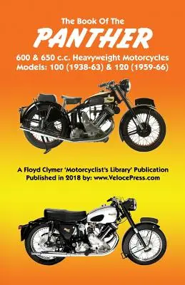 LIVRE DU PANTHER 600 & 650 c.c. MOTORCYCLES LOURDS MODELES 100 (1938-63) & 120 (1959-66) - BOOK OF THE PANTHER 600 & 650 c.c. HEAVYWEIGHT MOTORCYCLES MODELS 100 (1938-63) & 120 (1959-66)