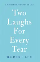 Deux rires pour chaque larme - Un recueil de poèmes sur la vie - Two Laughs For Every Tear - A Collection of Poems on Life