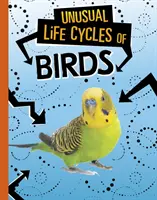 Cycles de vie inhabituels des oiseaux - Unusual Life Cycles of Birds