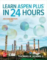 Apprendre Aspen Plus en 24 heures, deuxième édition - Learn Aspen Plus in 24 Hours, Second Edition