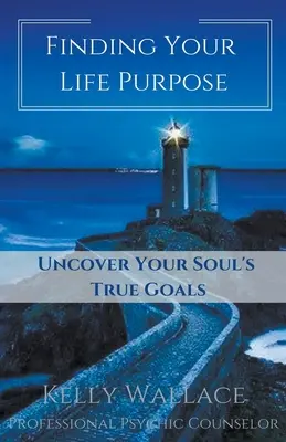 Trouver le but de sa vie - Découvrir les véritables objectifs de son âme - Finding Your Life Purpose - Uncover Your Soul's True Goals