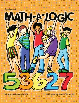 Math-A-Logic : 4e-8e année - Math-A-Logic: Grades 4-8