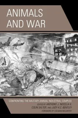 Animaux et guerre : affronter le complexe militaro-industriel animalier - Animals and War: Confronting the Military-Animal Industrial Complex