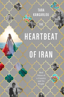 Les battements de cœur de l'Iran : Les voix réelles d'un pays et de son peuple - The Heartbeat of Iran: Real Voices of a Country and Its People