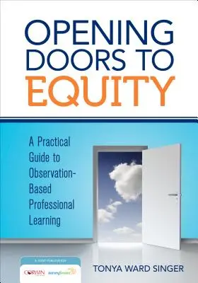 Ouvrir les portes à l'équité : Un guide pratique pour l'apprentissage professionnel basé sur l'observation - Opening Doors to Equity: A Practical Guide to Observation-Based Professional Learning
