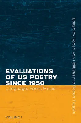 Evaluations de la poésie américaine depuis 1950, Volume 1 : Langue, forme et musique - Evaluations of Us Poetry Since 1950, Volume 1: Language, Form, and Music