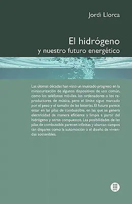 El Hidr Geno y Nuestro Futuro Energ Tico (Le Génie Hidr et notre avenir énergétique) - El Hidr Geno y Nuestro Futuro Energ Tico