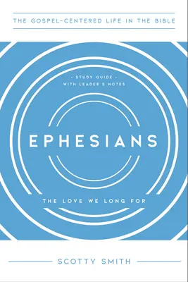Ephésiens : L'amour auquel nous aspirons, guide d'étude avec notes du responsable - Ephesians: The Love We Long For, Study Guide with Leader's Notes