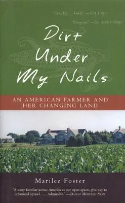 La saleté sous mes ongles : Une agricultrice américaine et sa terre en mutation - Dirt Under My Nails: An American Farmer and Her Changing Land