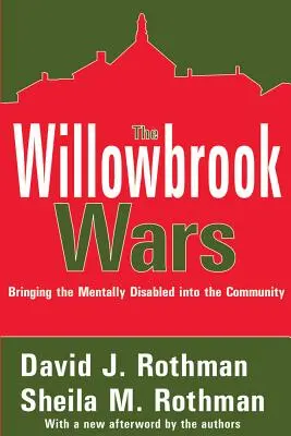 The Willowbrook Wars : Bringing the Mentally Disabled Into the Community (Les guerres de Willowbrook : l'intégration des handicapés mentaux dans la communauté) - The Willowbrook Wars: Bringing the Mentally Disabled Into the Community