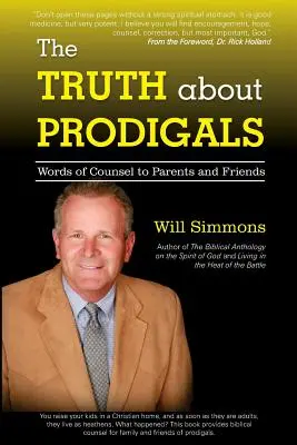 La vérité sur les prodigues : Paroles de conseil aux parents et amis - The Truth about Prodigals: Words of Counsel to Parents and Friends