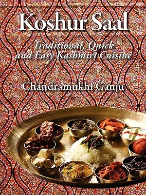 Koshur Saal : La cuisine traditionnelle, rapide et facile du Cachemire - Illustrations à l'échelle du gris - Koshur Saal: Traditional, Quick and Easy Kashmiri Cuisine --Grayscale Illustrations