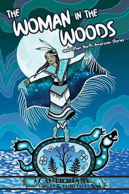 La femme des bois et autres contes d'Amérique du Nord - The Woman in the Woods and Other North American Stories