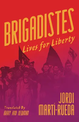 Brigadistes : Des vies pour la liberté - Brigadistes: Lives for Liberty