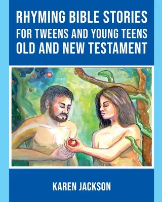 Histoires bibliques en rimes - Pour les préadolescents et les jeunes adolescents Ancien et Nouveau Testament - Rhyming Bible Stories - For Tweens and Young Teens Old and New Testament